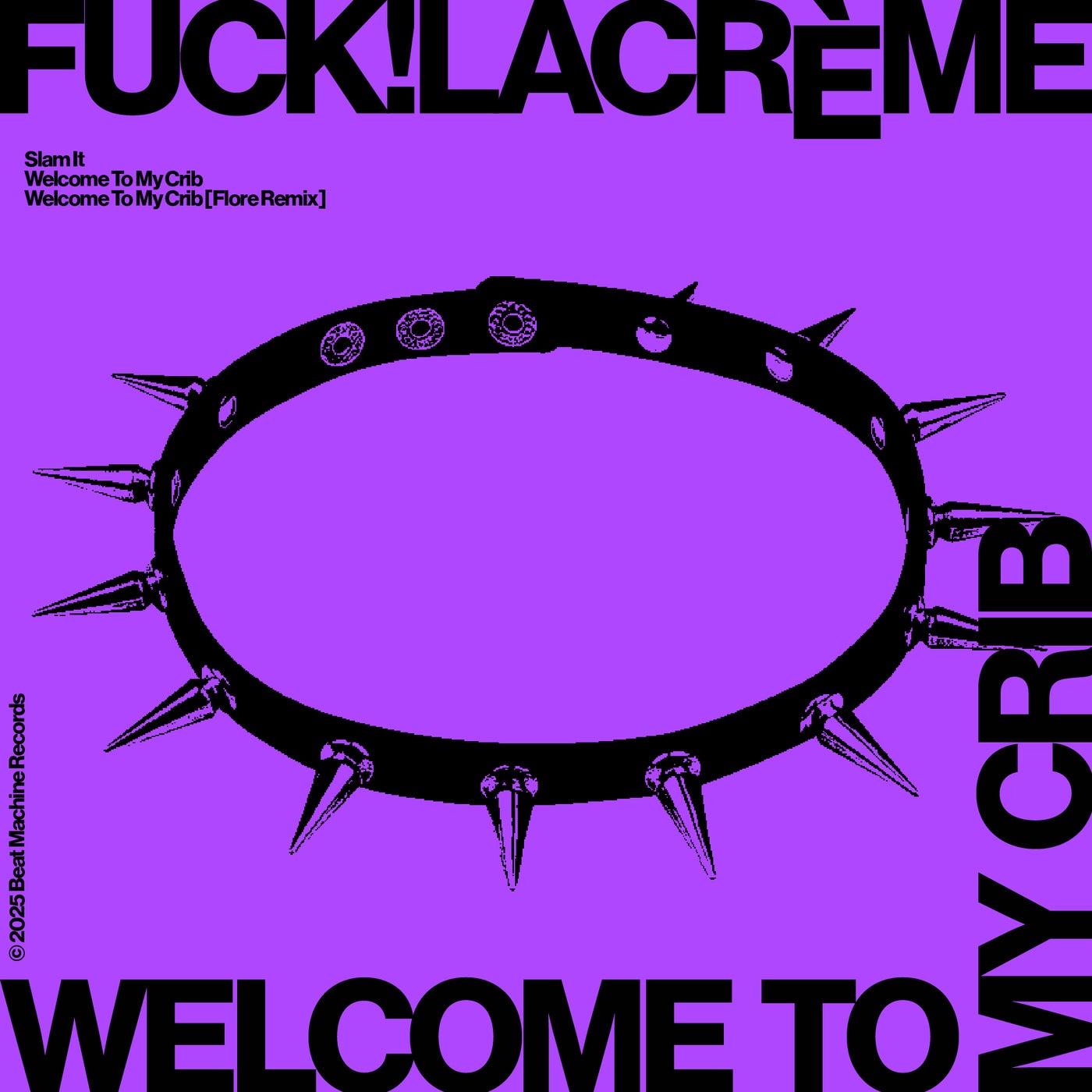 FUCK!LACREME - Welcome To My Crib [Beat Machine Records]