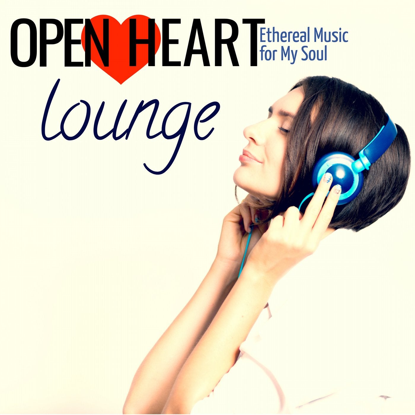 Open Heart Lounge: Ethereal Music for My Soul