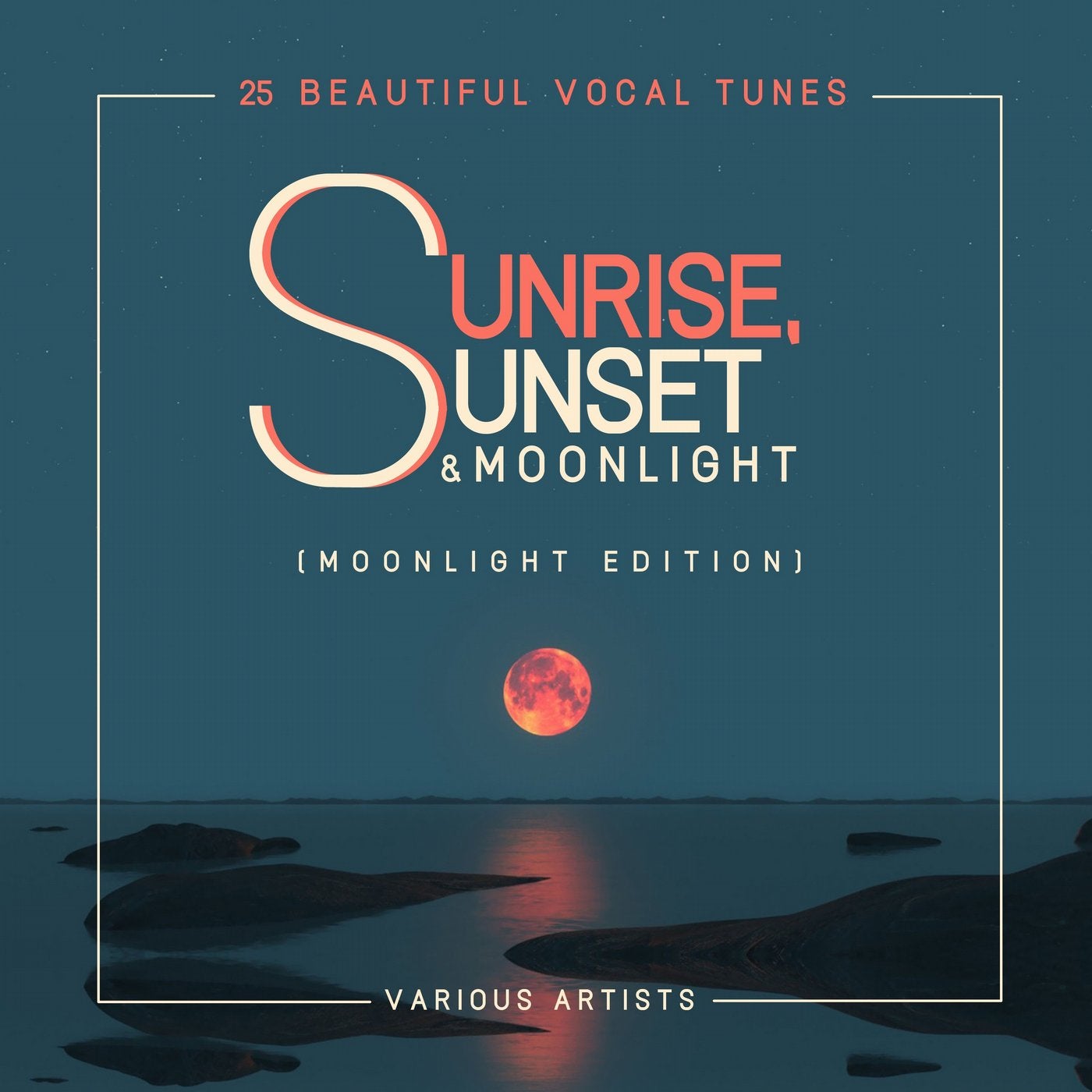 Sunrise, Sunset & Moonlight (25 Beautiful Vocal Tunes) [Moonlight Edition]