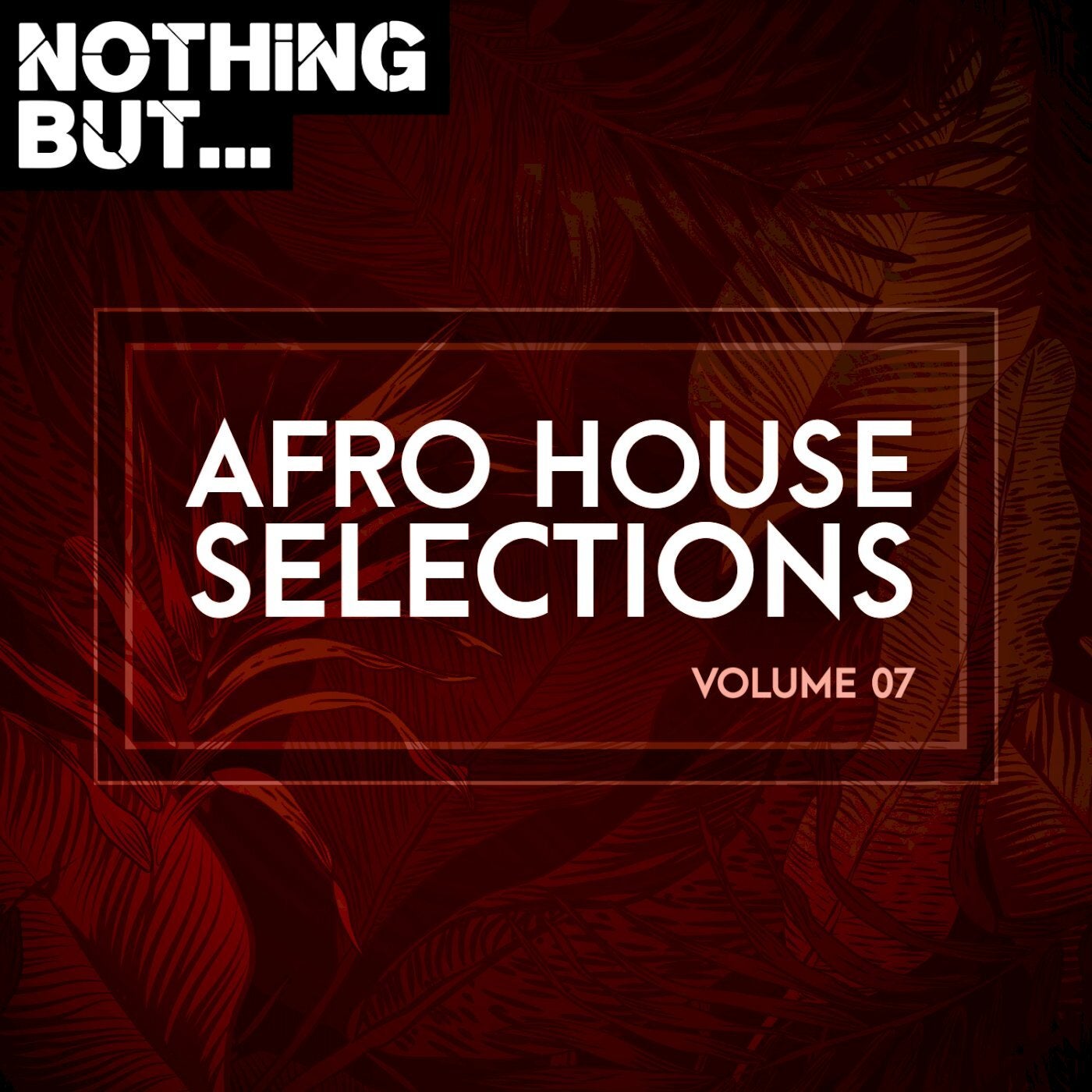 Nothing But... Afro House Selections, Vol. 07