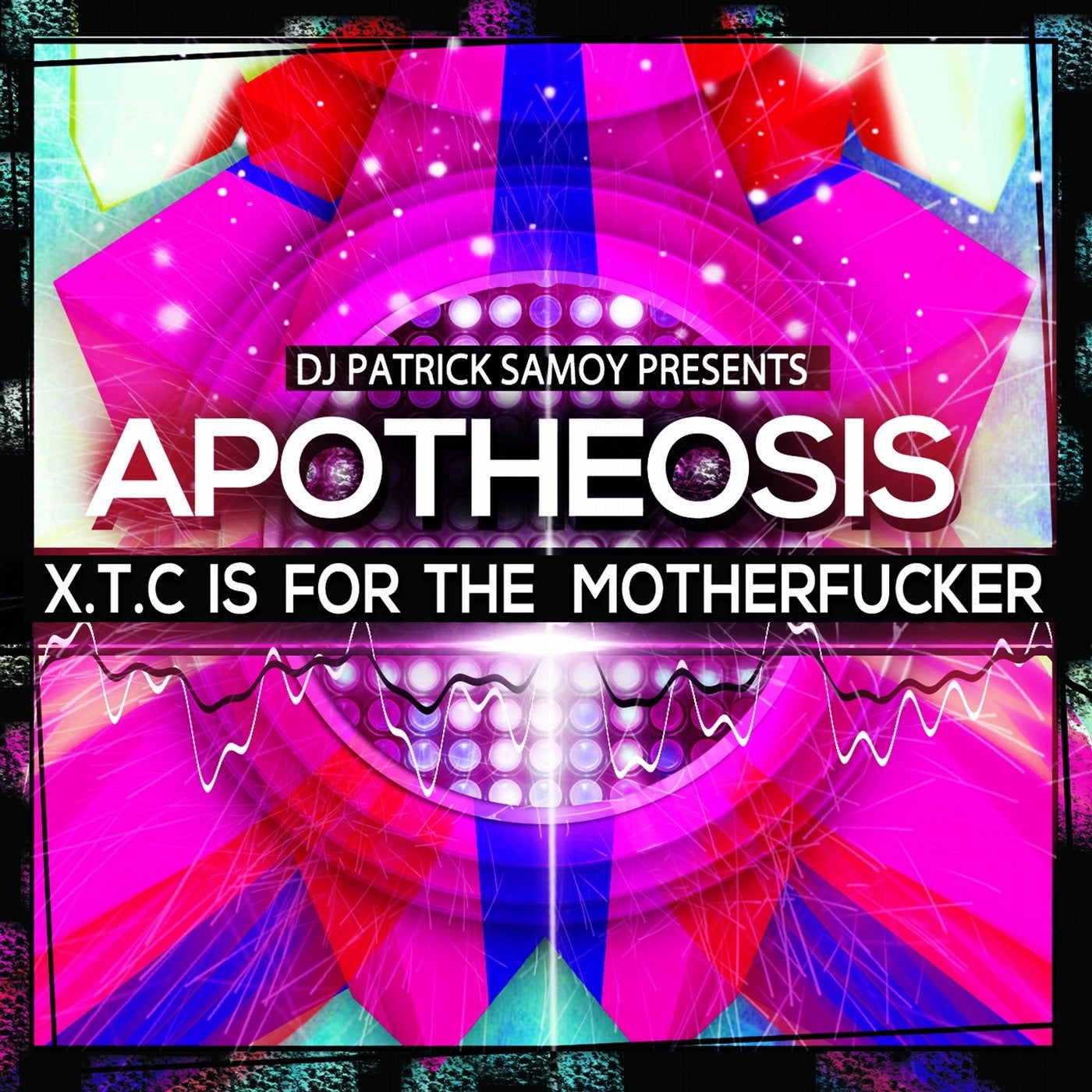 X.T.C. Is for the Motherfucker (feat. DJ Patrick Samoy) [A Bad Trip Club Mix]