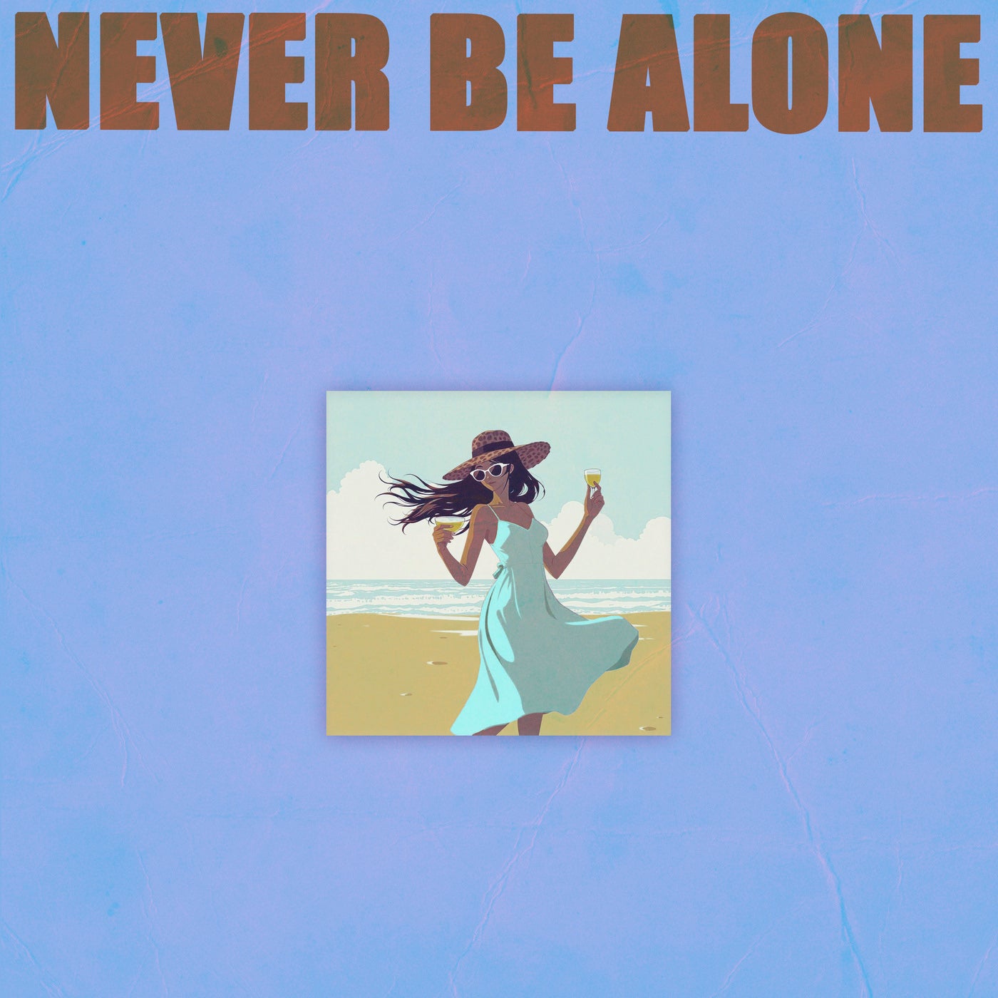 Never Be Alone