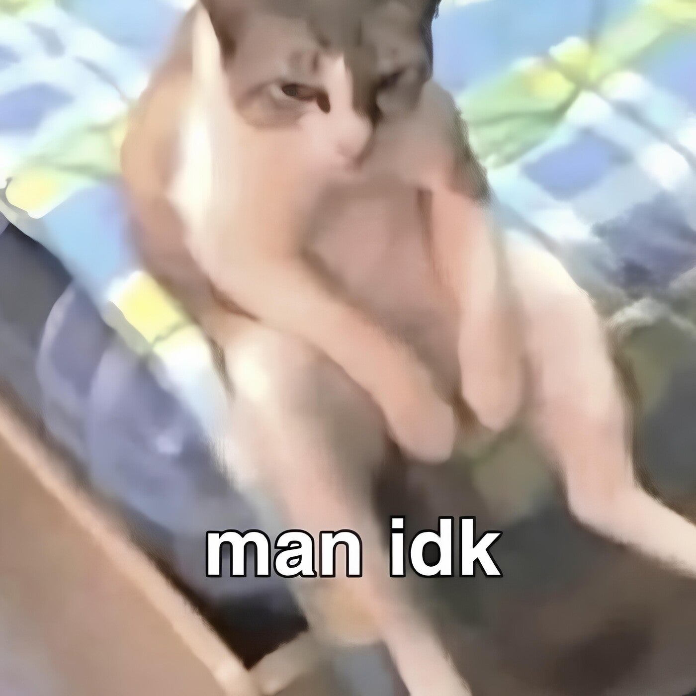 man idk