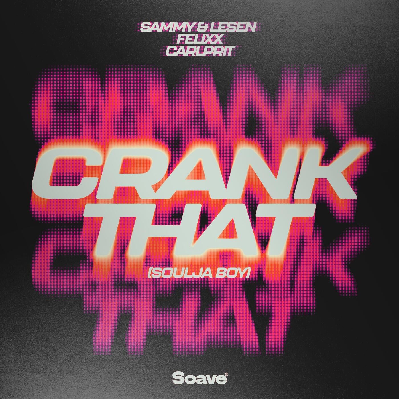 Felixx, Carlprit, Sammy & Lesen - Crank That (Soulja Boy) [Soave] | Music &  Downloads on Beatport