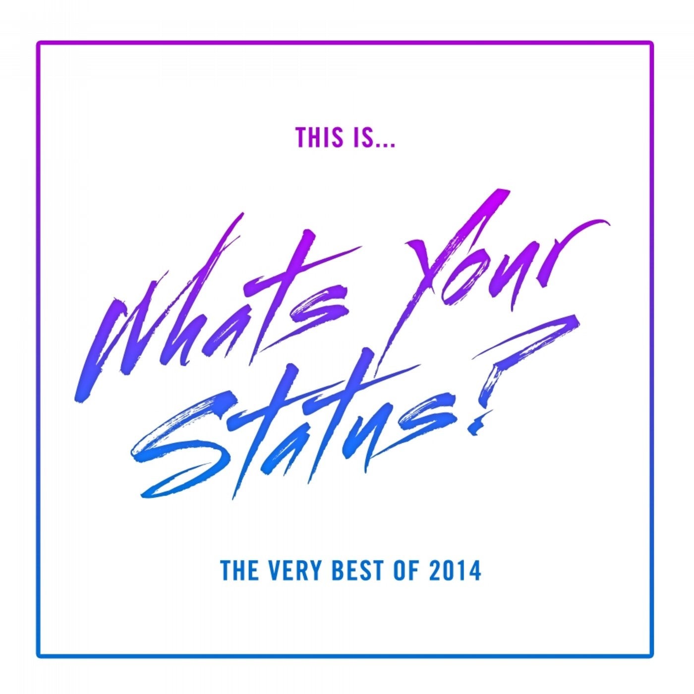 This Is... What's Your Status?, The Very Best Of 2014