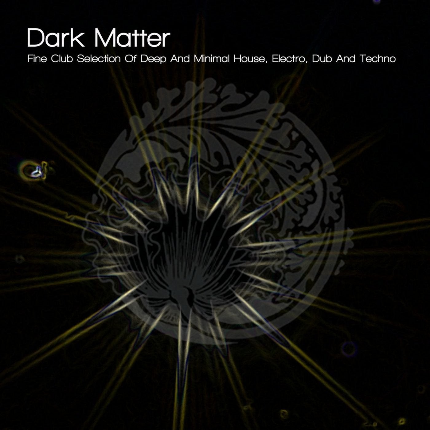 Dark Matter - Fine Club Selection Of Deep & Minimal House, Electro, Dub & Techno