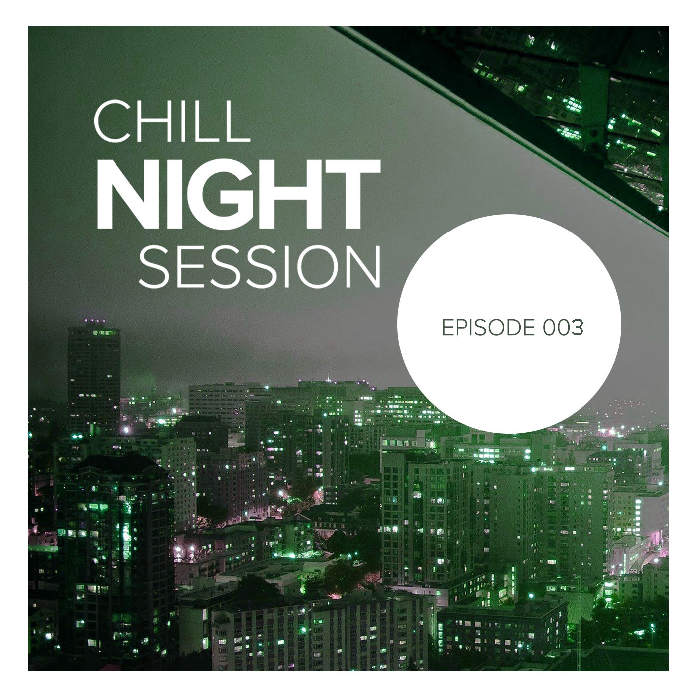 Chill Night Session: Episode 003