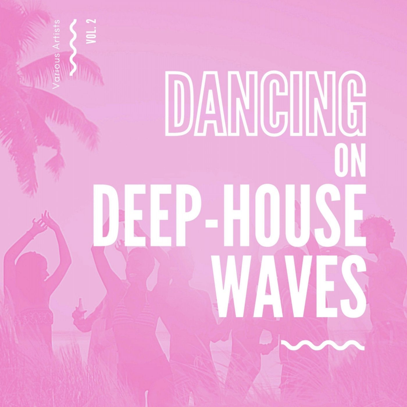 Dancing On Deep-House Waves, Vol. 2