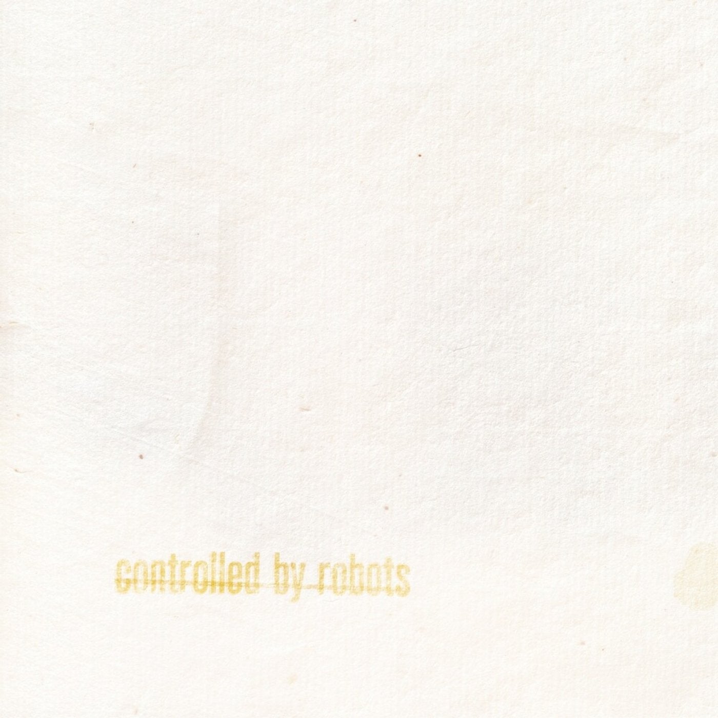 Controlled by Robots