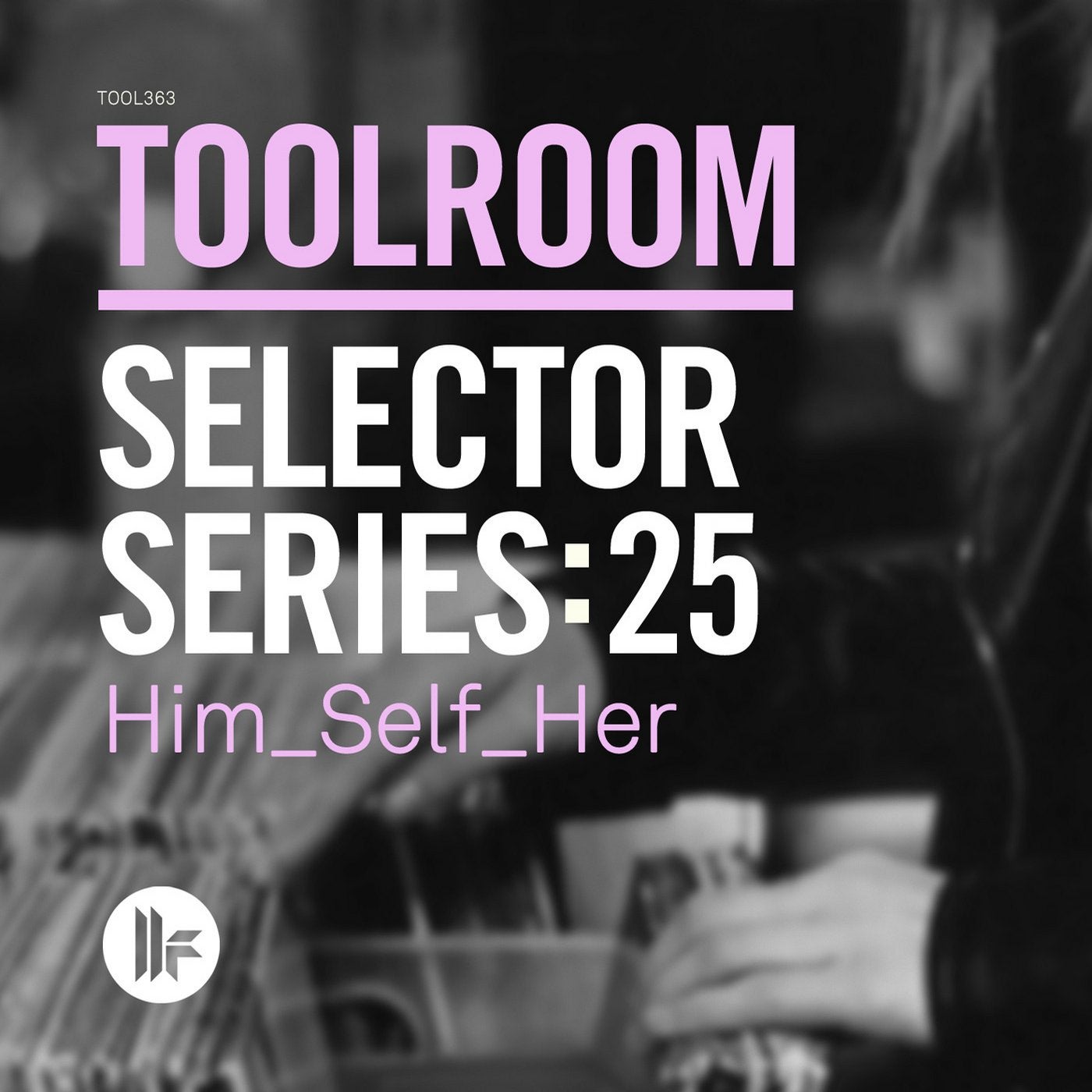 Toolroom Selector Series: 25 Him_Self_Her