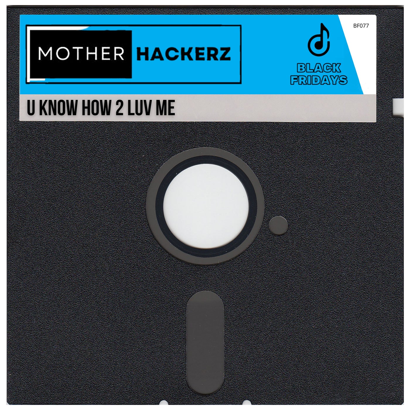 Mother Hackerz –  U Know How 2 Luv Me [Black Fridays]