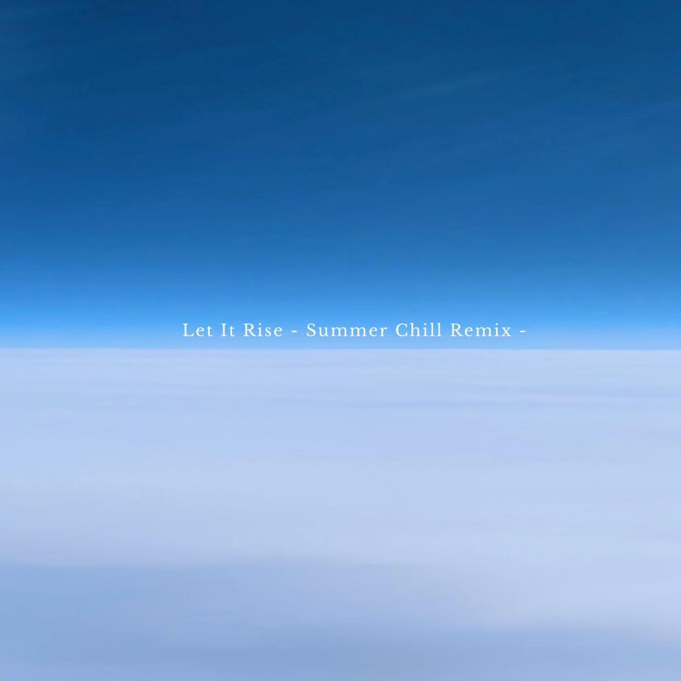 Let It Rise (Summer Chill Remix)