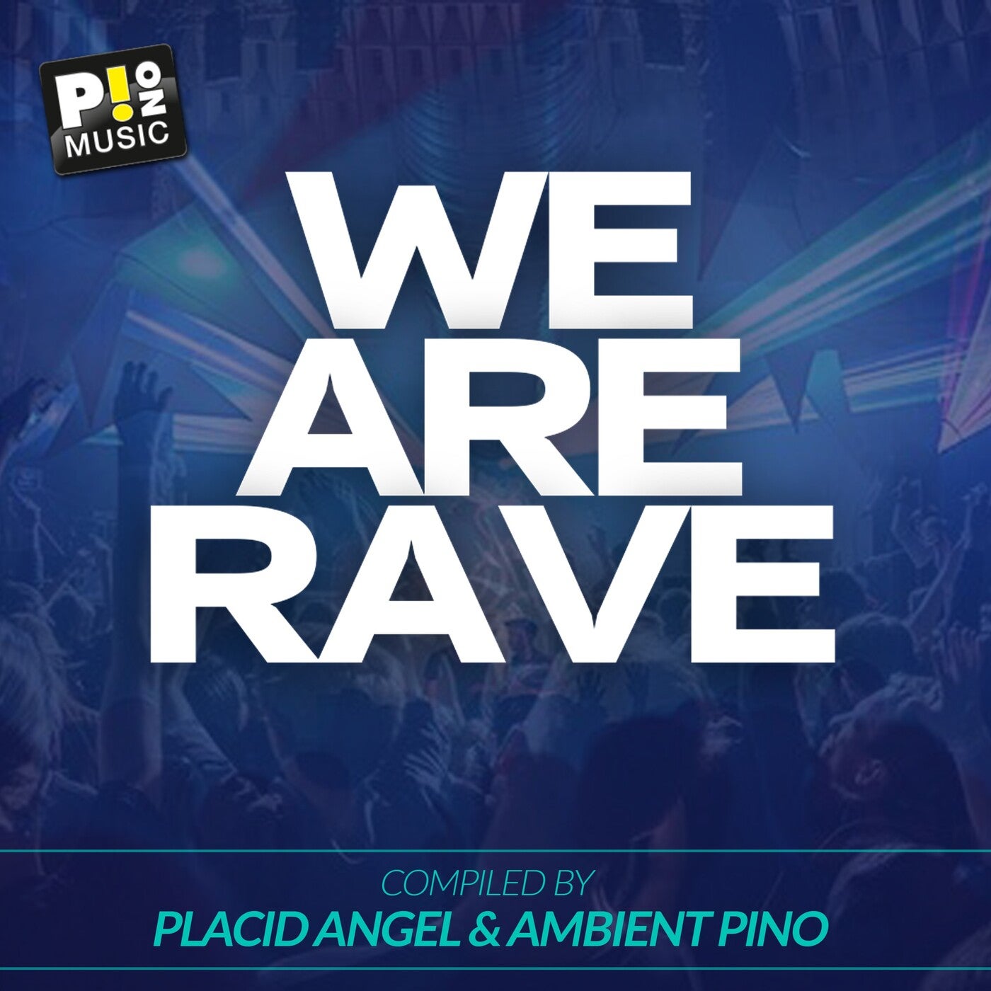 We Are Rave (Compiled by Placid Angel & Ambient Pino)