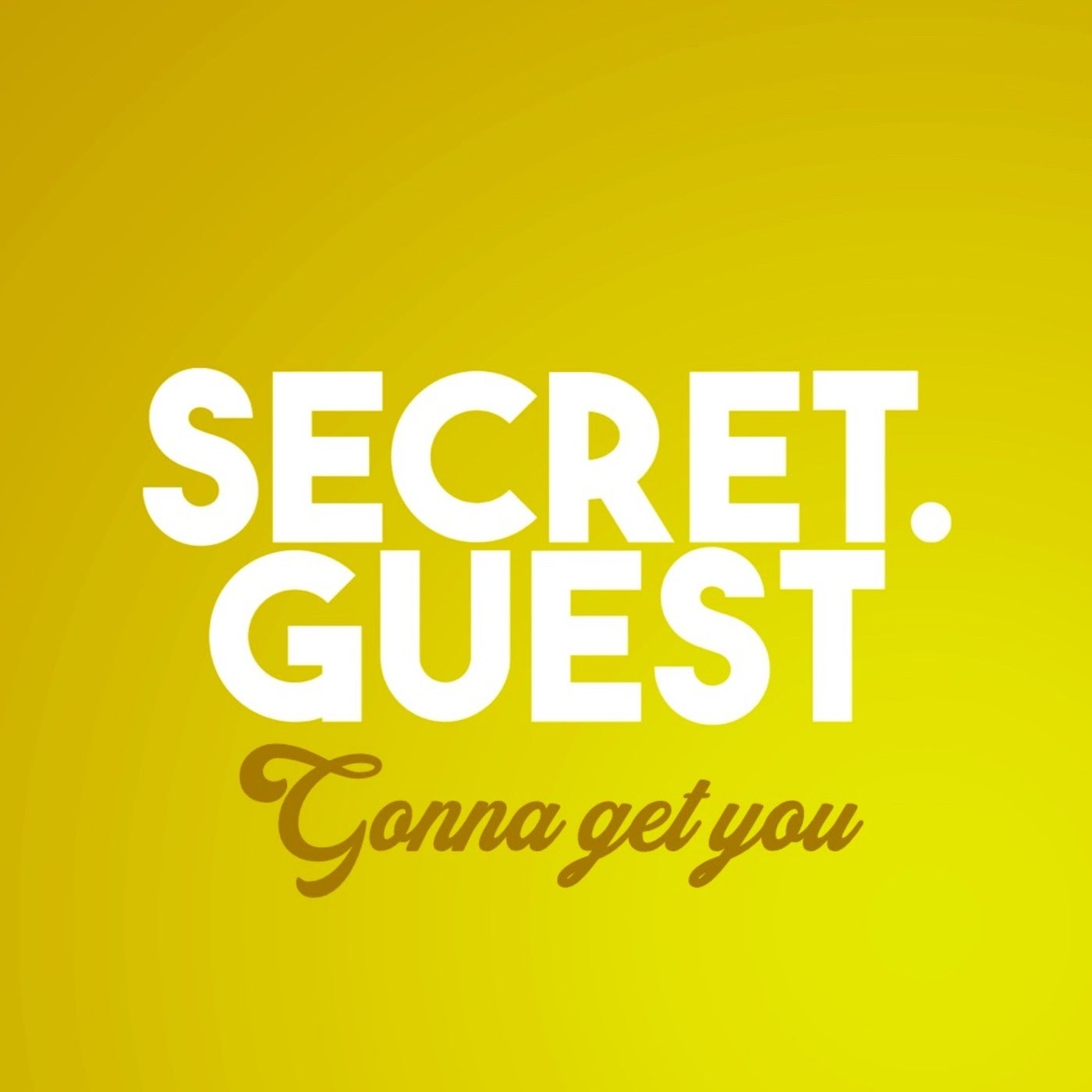 Secret Guest - Gonna Get You