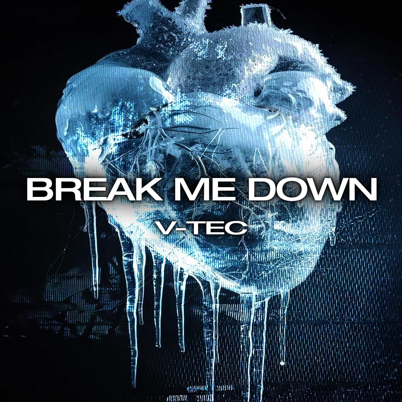 BREAK ME DOWN