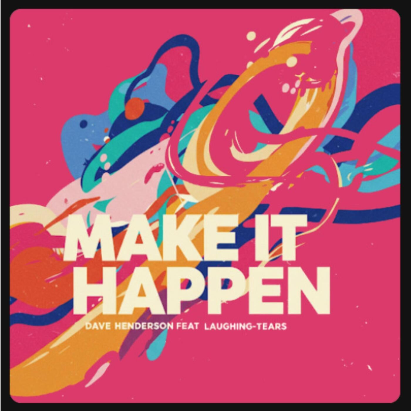 Make it happen (feat. Dave Henderson)