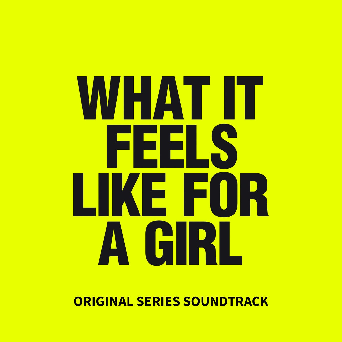 What It Feels Like For A Girl (Original Series Soundtrack)