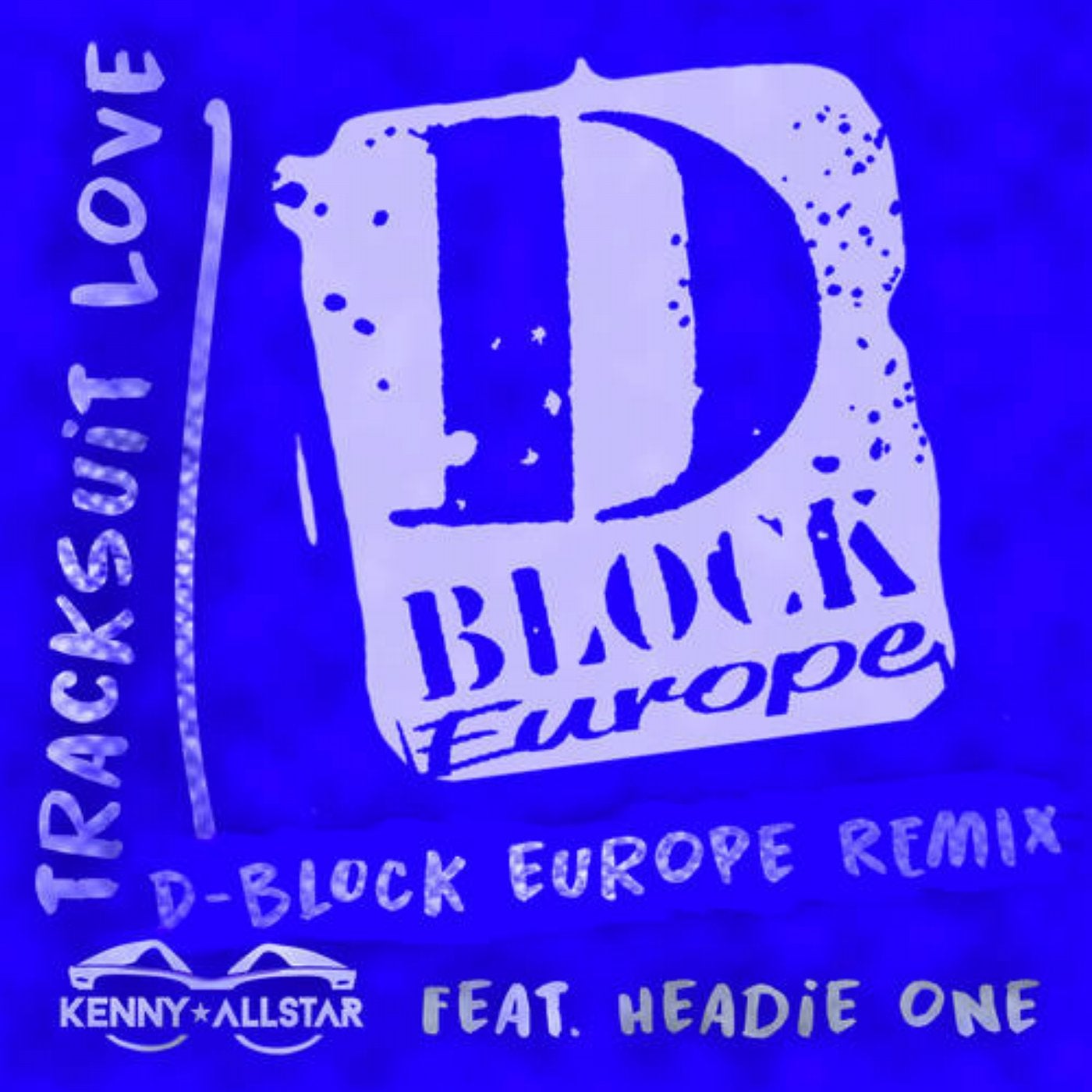Tracksuit Love (D Block Europe Remix)