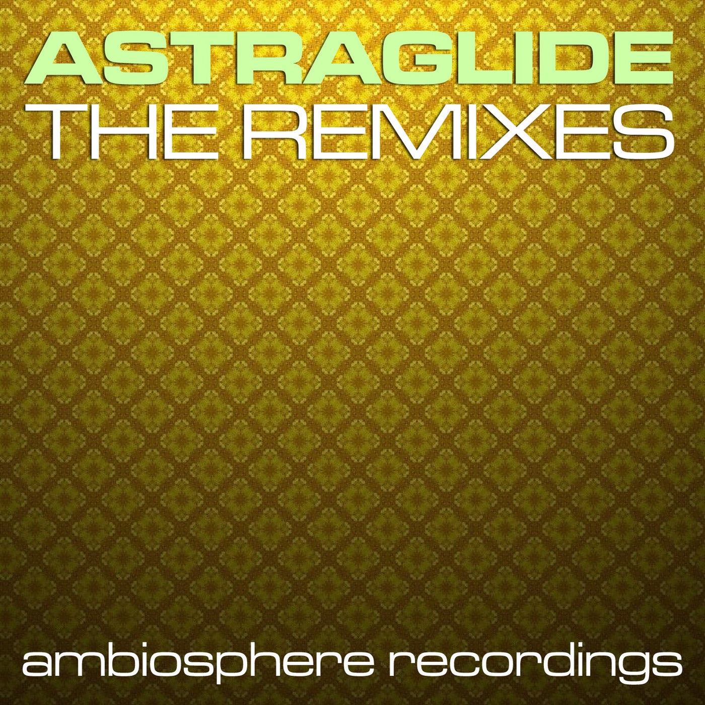 Astraglide - The Remixes