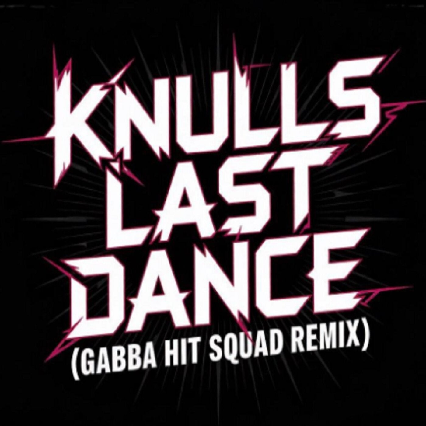 Knull's Last Dance (Gabba Hit Squad Remix)