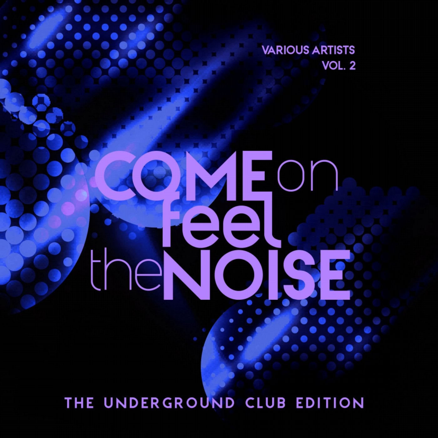 Come On Feel The Noise (The Underground Club Edition), Vol. 2