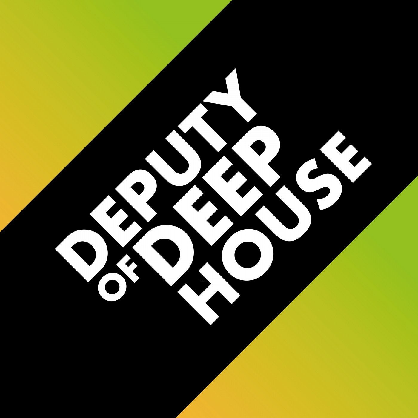 Deputy of Deep House