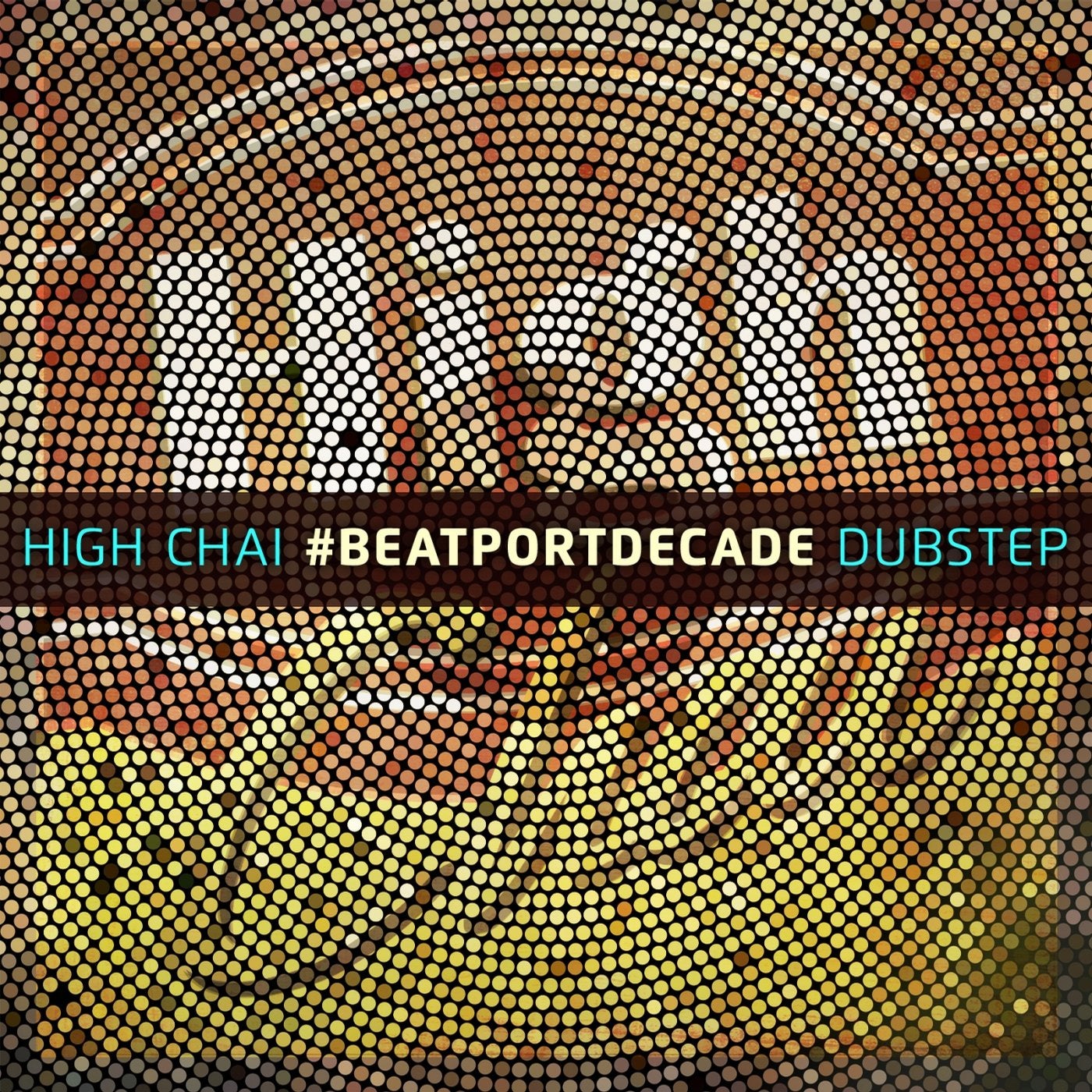 High Chai #BeatportDecade Dubstep