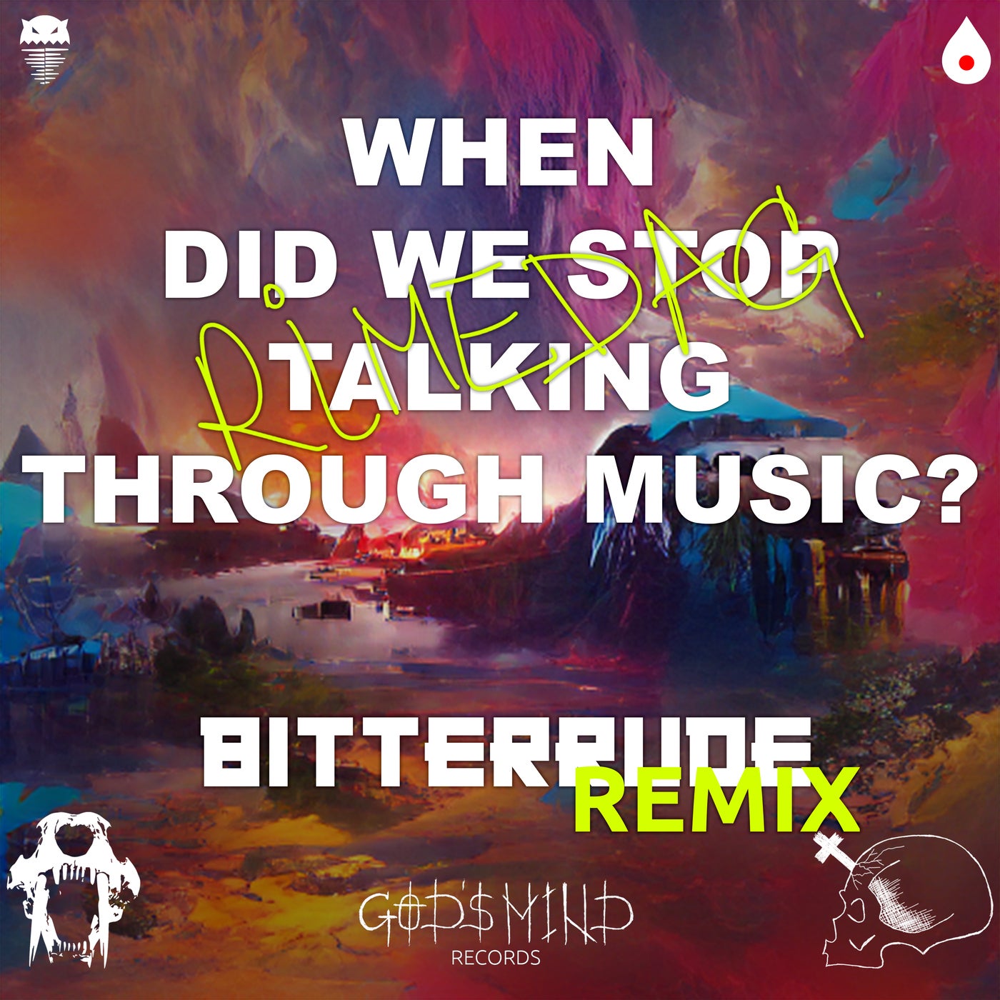 When Did We Stop Talking Through Music? (BitterRude Remix)