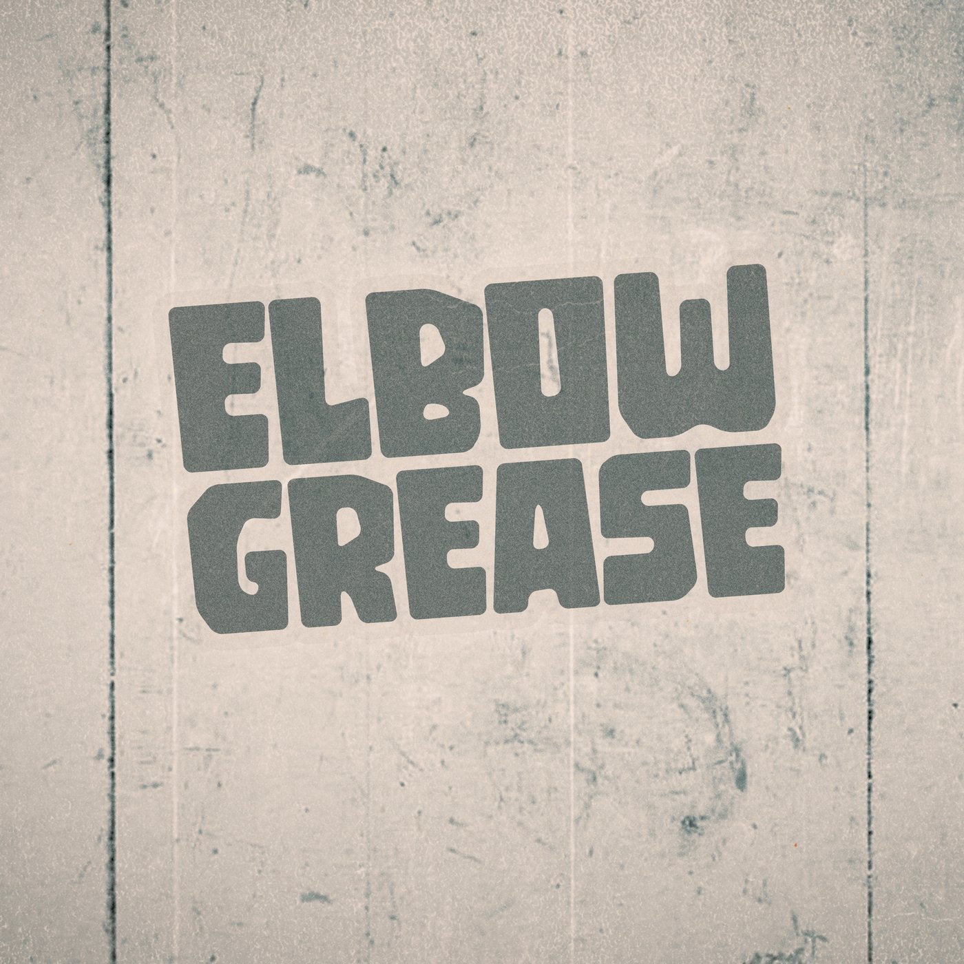 Elbow Grease