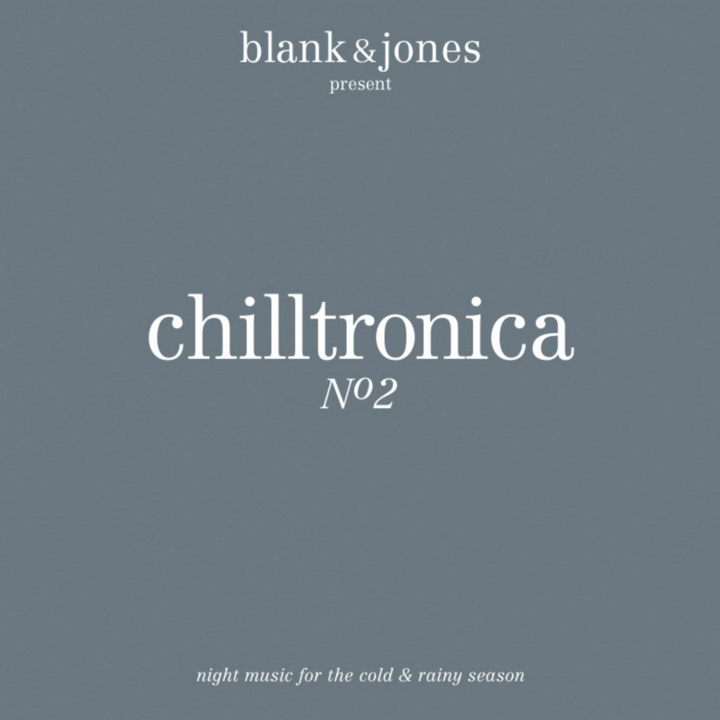 Chilltronica No. 2 - Music for the Cold & Rainy Season