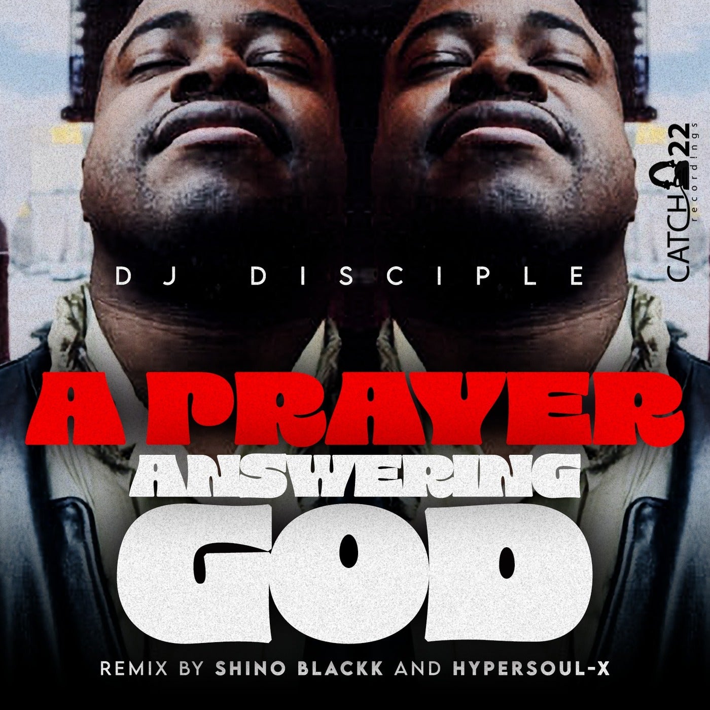 DJ Disciple – A Praying Answering God (Blackk Holy Print Remix) [Catch 22]