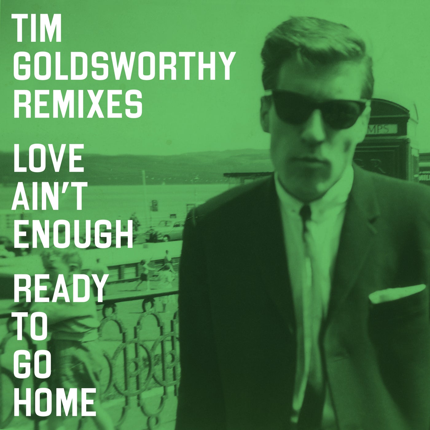 Love Ain't Enough/Ready To Go Home (Tim Goldsworthy Remixes)