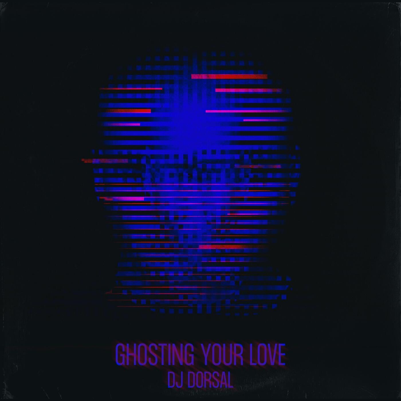 Ghosting Your Love