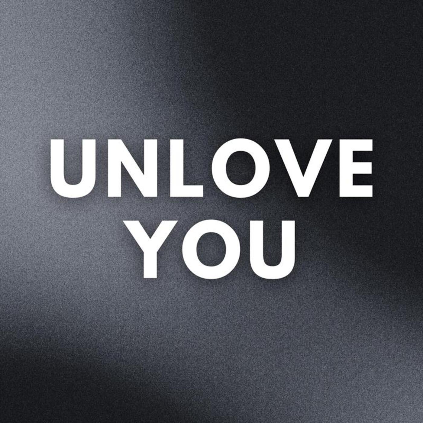 Unlove You
