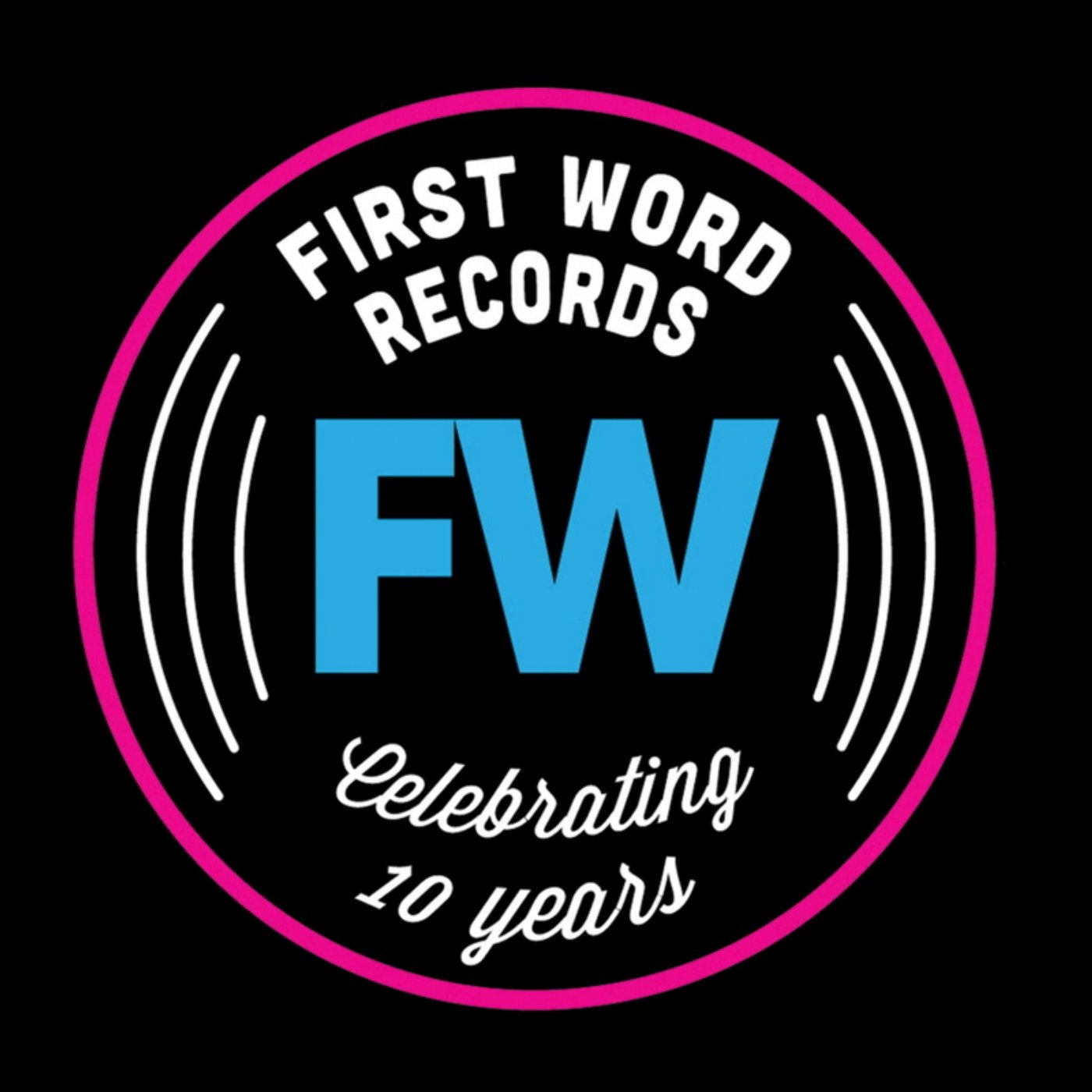 FW is 10: Celebrating 10 Years of First Word Records