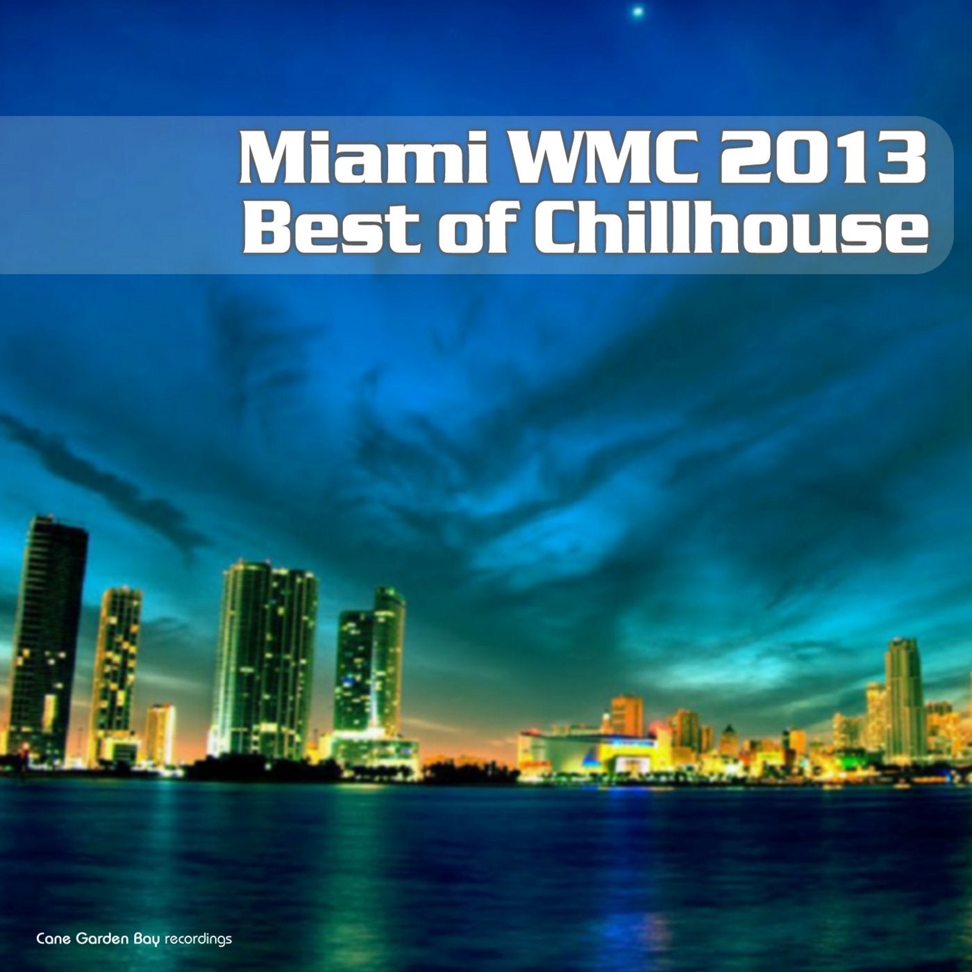 Miami Wmc 2013 Best of Chillhouse