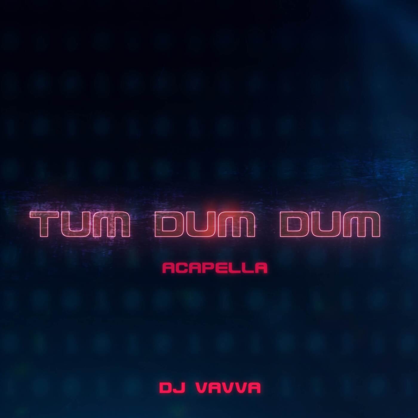 Tum Dum Dum (Acapella)