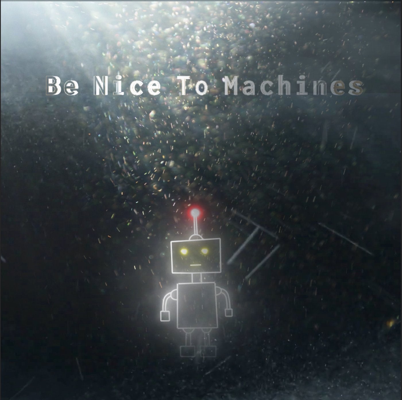 Be Nice To Machines