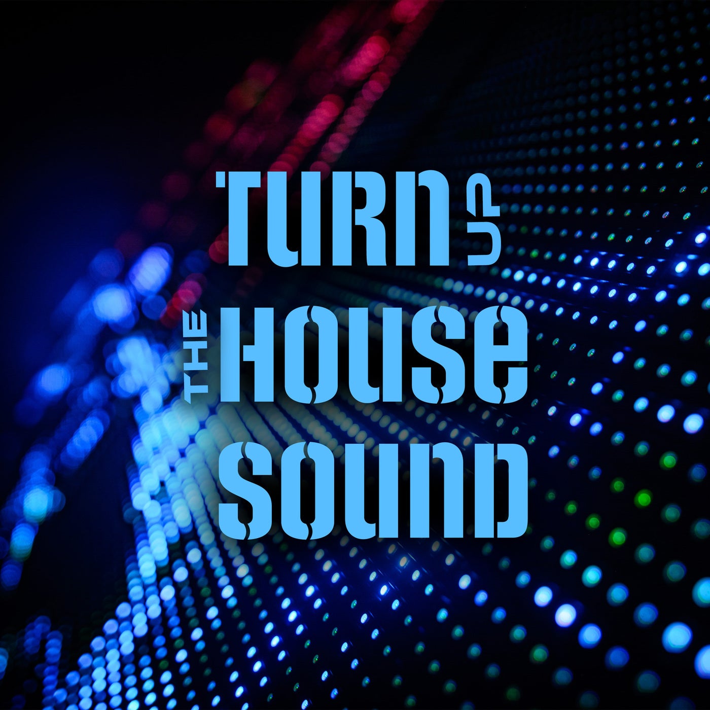 Turn up the House Sound