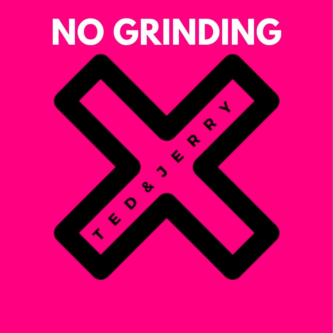 No Grinding