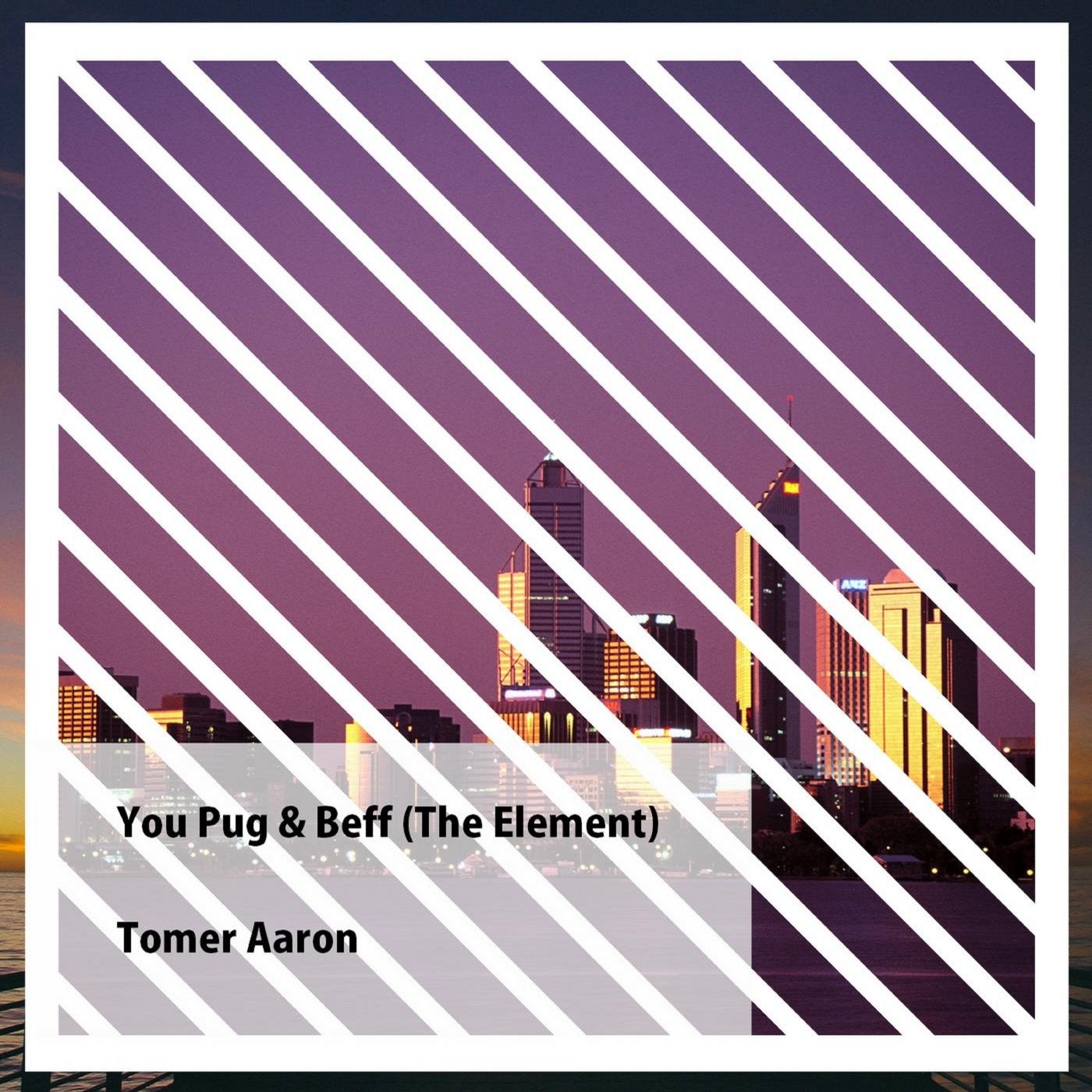 You Pug & Beff (The Element)