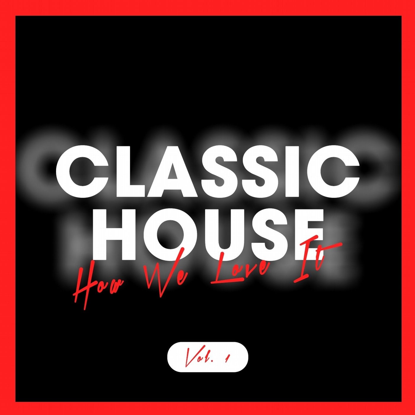 Classic House - How We Love It, Vol. 1