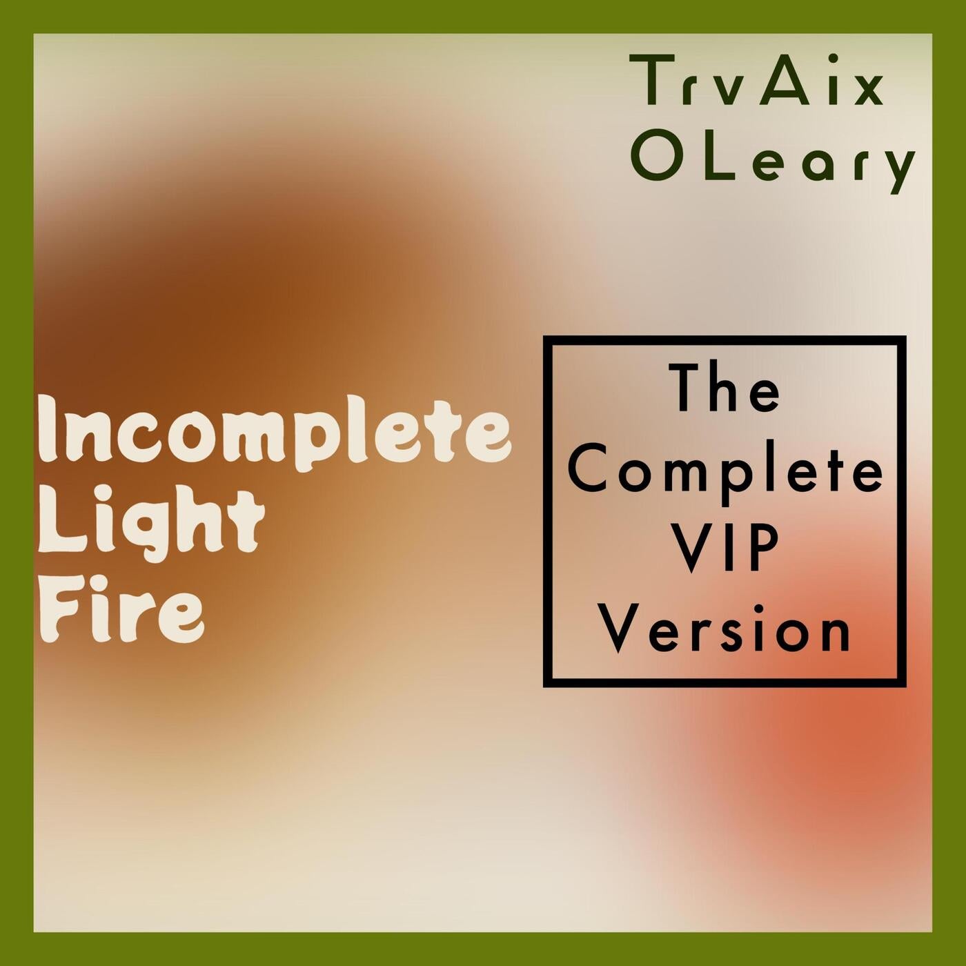 Incomplete Light Fire (The Complete VIP Version)