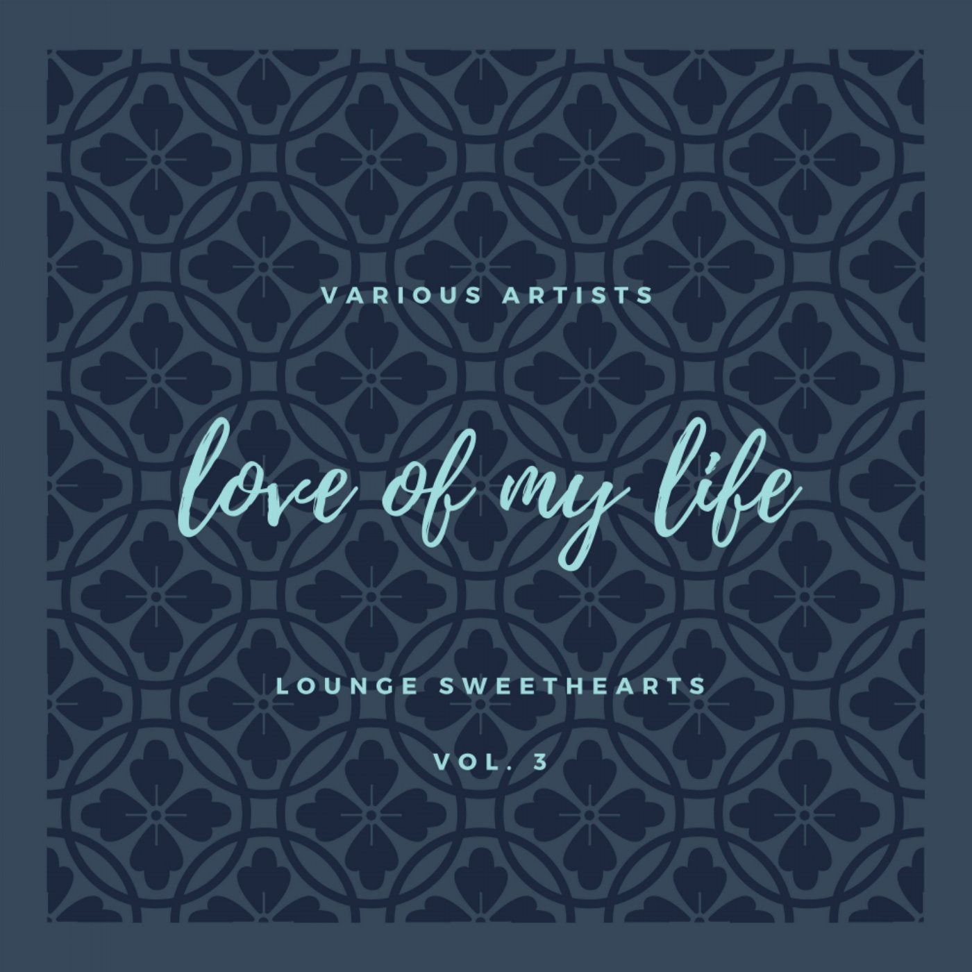 Love of My Life (Lounge Sweethearts), Vol. 3