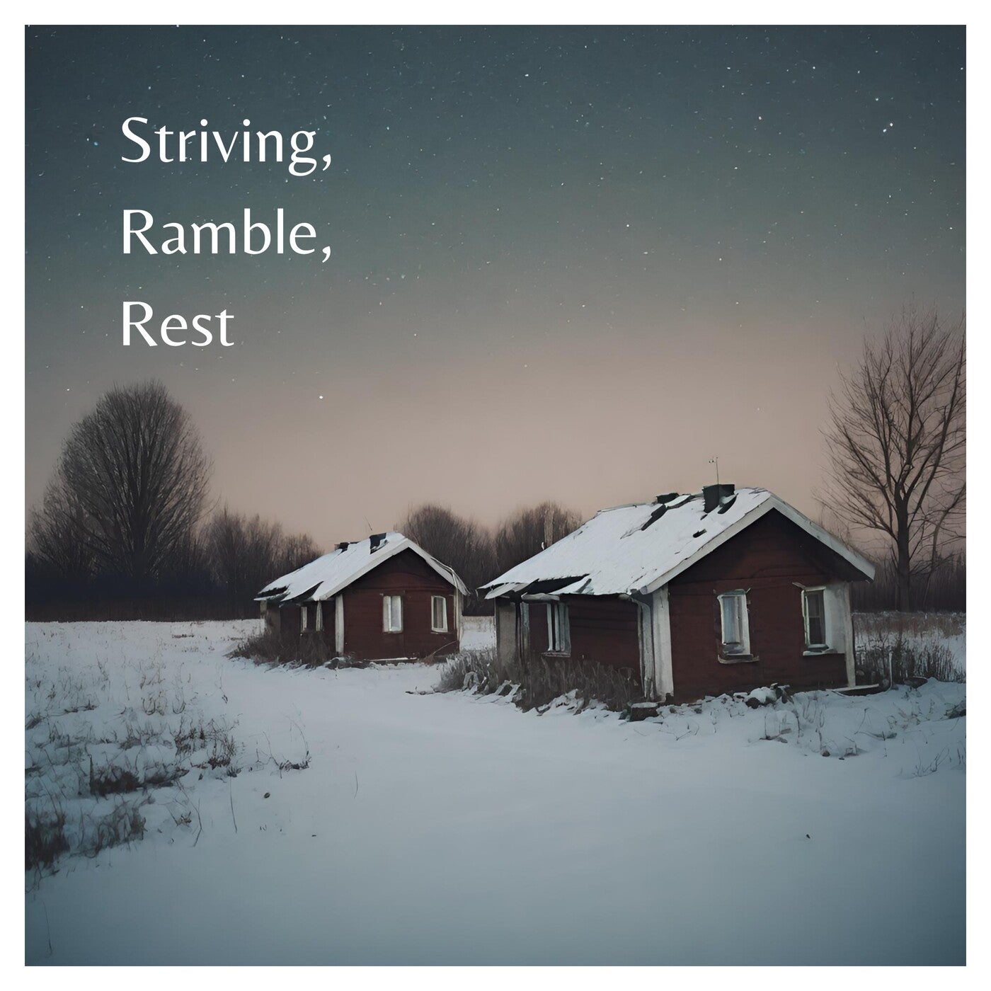 Striving, Ramble, Rest