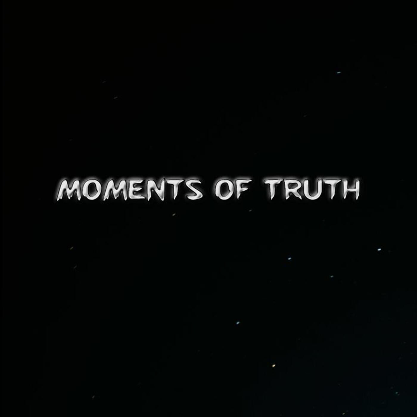 Moments of Truth