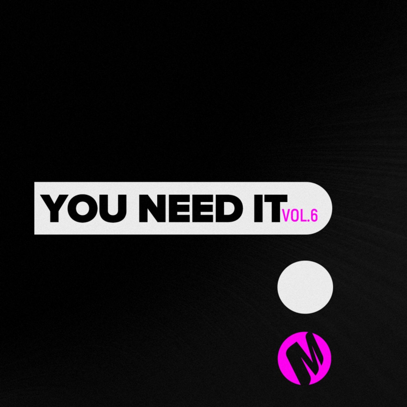 You Need It, Vol. 6