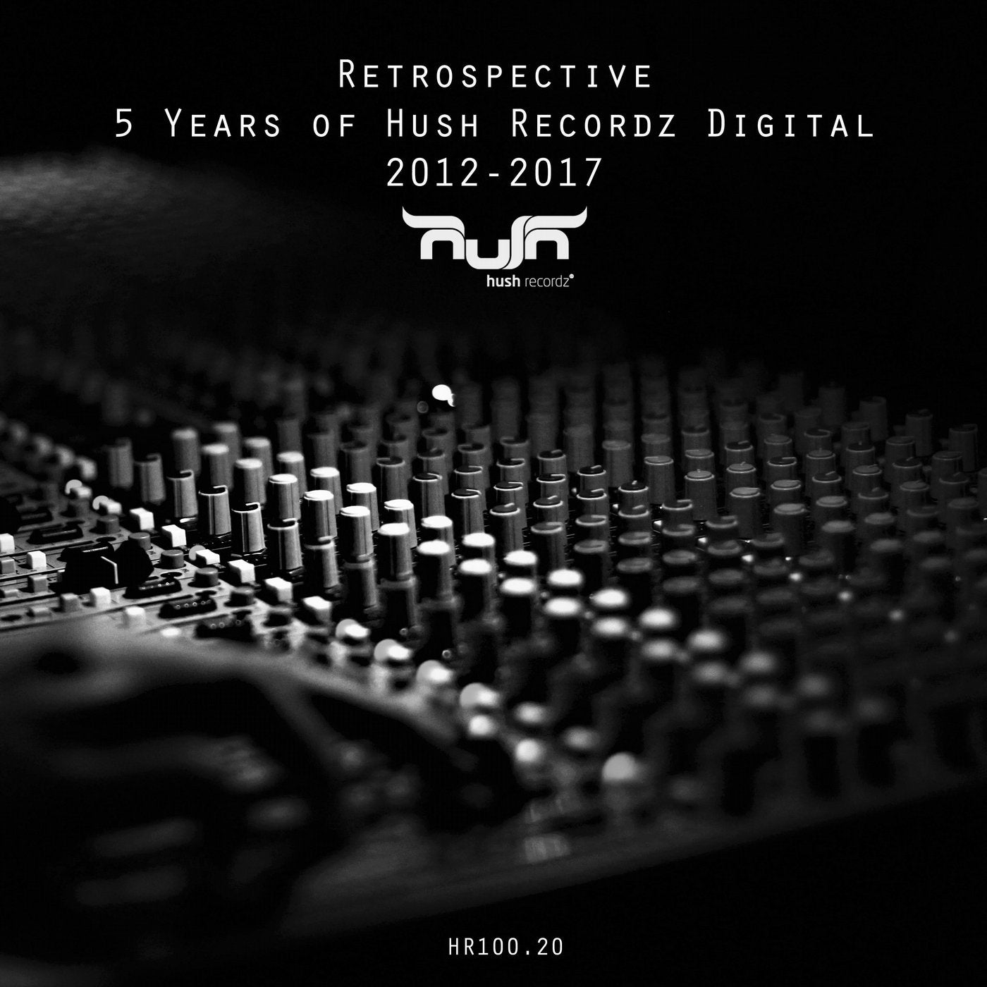 Retrospective - 5 Years of Hush Recordz Digital 2012-2017