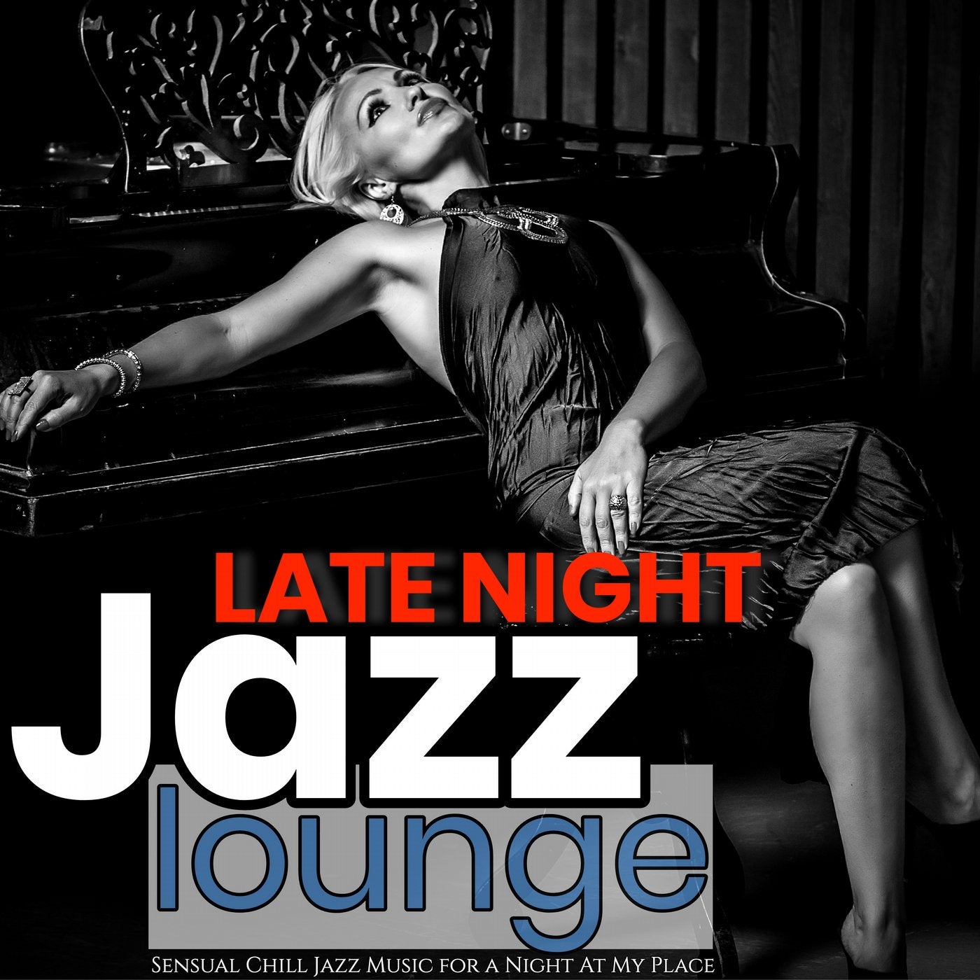 Late Night Jazz Lounge: Sensual Chill Jazz Music for a Night at My Place