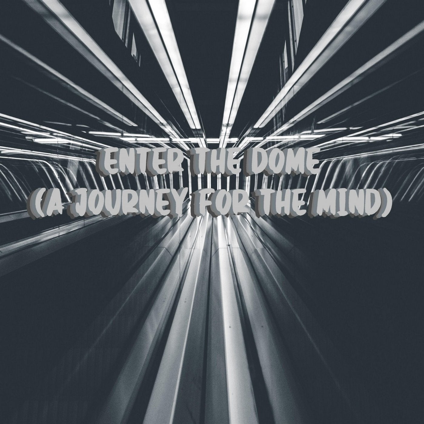 Enter the Dome (A Journey for the Mind)